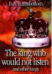 Ramsbottom, B.A. - The king who would not listen (and other kings)