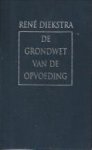 DIEKSTRA, RENÉ - De grondwet van de opvoeding