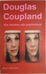 Douglas Coupland - Alle families zijn psychotisch : roman / Douglas Coupland ; vertaald door Harm Damsma en Niek Miedema