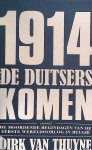 Thuyne, Dirk Van - 1914: De Duitsers komen: de moordende begindagen van de Eerste Wereldoorlog in België Thuyne, Dirk Van - 1914: De Duitsers komen: de moordende begindagen van de Eerste Wereldoorlog in België