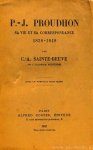 PROUDHON, P.J., SAINTE-BEUVE, C.A. - P.J. Proudhon. Sa vie et sa correspondance, 1838 - 1848. Avec un portrait hors texte.