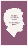Doris Langley Moore 297842 - The Late Lord Byron a biography