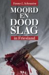 Fenno L. Schoustra, Fenno L. Schoustra - Moord en doodslag in Friesland