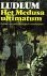 Ludlum, Robert - HET MEDUSA ULTIMATUM - Roman van een strategisch meesterplan