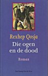 Qosja, Rexhep - Die ogen en de dood. Roman. Vert. Roel Schuyt