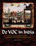 Pol, Bauke van der - De VOC in India / een reis langs Nederlands erfgoed in Gujarat, Malabar, Coromandel en Bengalen