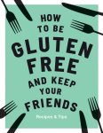 Anna Barnett - How to be Gluten-Free and Keep Your Friends