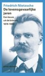 Friedrich Nietzsche - De levensgevaarlijke jaren