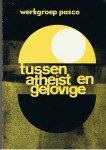 Werkgroep Pasco - Tussen atheïst en gelovige