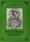 Nechwatal, Norbert. - Richard Wagner im Exlibris.