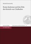 Grazianskij, Michail - Kaiser Justinian und das Erbe des Konzils von Chalkedon (Altertumswissenschaftliches Kolloquium, Interdisziplinäre Studien zur Antike und zu ihrem Nachleben, Band 30)