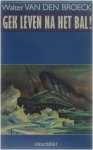 Walter van den Broeck - Gek leven na het bal!