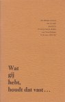 niet vermeld - Wat gij hebt, houdt dat vast… Een beknopt overzicht van de strijd gevoerd in de Gereformeerde Kerken van Noord-Holland in de jaren 1967/`68