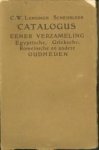 LUNSINGH SCHEURLEER, C.W - Catalogus eener verzameling Egyptische, Grieksche, Romeinsche en andere oudheden LUNSINGH SCHEURLEER, C.W - Catalogus eener verzameling Egyptische, Grieksche, Romeinsche en andere oudheden