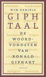 Daniels, Wim - Giphtaal - De woordvondsten van Ronald Giphart - Overzicht van het speelse taalgebruik van de schrijver Ronald Giphart.