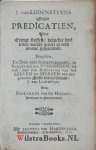 Lodenstein [Lodensteyn, Lodensteijn], Jodocus van - J. van Lodensteyns Negen predicatiën, over eenige stoffen, dewelke heel selden werden geleert en noch minder gepractiseert / Nagesien, ter druk-pers bequaam gemaakt, en verrykt met een voorreden : als ook, met een Beschryving van het leeven en...