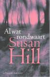 Hill, Susan - Al wat rondwaart