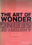 Spalding, Julian - The Art of Wonder: A History of Seeing