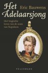 Eric Bauwens - Het adelaarsjong Het tragische leven van de zoon van Napoleon