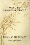 SCHOTMAN, JOHAN W - Wind in bamboestengels