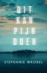 Stephanie Wrobel - Dit kan pijn doen