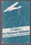 AHG Fokker - Der fliegende Holländer : das Leben des Fliegers und Flugzeugskonstrukteurs A.H.G. Fokker