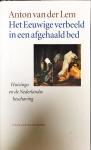 Lem, Anton van der - Het Eeuwige verbeeld in een afgehaald bed Huizinga en de Nederlandse beschaving