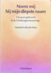 Haes, Maarten Udo de - Noem mij bij mijn diepste naam; doop en geboorte in de Christengemeenschap