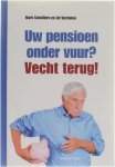 Mark Scholliers Jef Vuchelen - Uw pensioen onder vuur? Vecht terug!