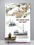 Hoogerwerf-Holleman, R. - Het hoge huis van Sion  --- De watersnoodramp van 1953 op Schouwen-Duiveland