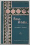 Marie Niedner und Helene Weber - Hakel-Arbeiten = Hakelarbeiten Heft I mit einer doppelseitige Beilage (dritte auflage)