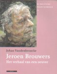 Vandenbroucke, Johan - Jeroen Brouwers. Het verhaal van een oeuvre. Schrijversprentenboek 54.