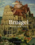 BRUEGEL (P) -  Sellink, Manfred & Ron Spronk & Sabine Penot, & Elke Oberthaler & Alice Hoppe-Harnoncourt: - Bruegel, De Hand van de Meester.