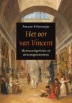 Erftemeijer, Antoon - Het oor van Vincent / merkwaardige feiten uit de kunstgeschiedenis.