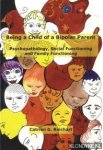 Reichart, Catrien G. - Being a Child of a Bipolar Parent. Psychopathology, Social Functioning and Family Functioning
