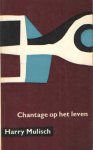 Mulisch, Harry - Chantage op het leven