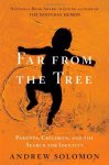 Andrew Solomon, Laurie Calkhoven - Far from the Tree