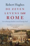 Robert Hughes - Zeven levens van Rome
