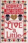 Howard Jacobson - Live a Little