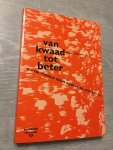 Denkers, F. - Van kwaad tot beter / druk 1