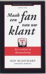Kenneth Blanchard - Business bibliotheek - Maak een fan van uw klant
