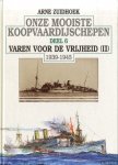 Zuidhoek, Arne - Onze mooiste koopvaardijschepen. Deel 6: Varen voor de vrijheid (II) 1939-1945