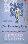 Edward Marston - The Roaring Boy