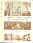 Roelofs Geert en Irene en Jan Thea Willemsen  met medewerking van A.H.G. Schaars  en Tekeningen  Ires  Roelofs - Käöbelend Aover 't Eiland van Daerp tot Dörp.