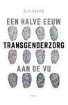 Alex Bakker - Een halve eeuw transgenderzorg aan de VU