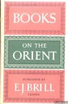 Posthumus, N.W. (Foreword) - Books on the Orient published by E.J. Brill, Leiden. A catalogue offered to the members of the XXIVth congress of orientalists, Munich