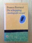 Ferrucci, F. - De schepping / Goedkope editie / autobiografie van god