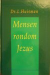 Huisman, ds. L. - Mensen rondom Jezus