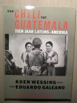 Wessing, Koen/Galeano, Eduardo - Van chili tot guatamala. Tien jaar Latijns-Amerika