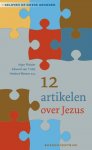 Arjan Plaisier ; Edward van 't Slot ; Herbert Wevers - 12 artikelen over Jezus